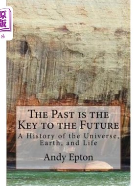 海外直订The Past is the Key to the Future: A History of the Universe, Earth, and Life 过去是未来的关键：一部宇宙、