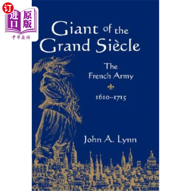海外直订Giant of the Grand Siecle: The French Army, 1610 1715 大西西里岛巨人：法国军队，1610-1715年