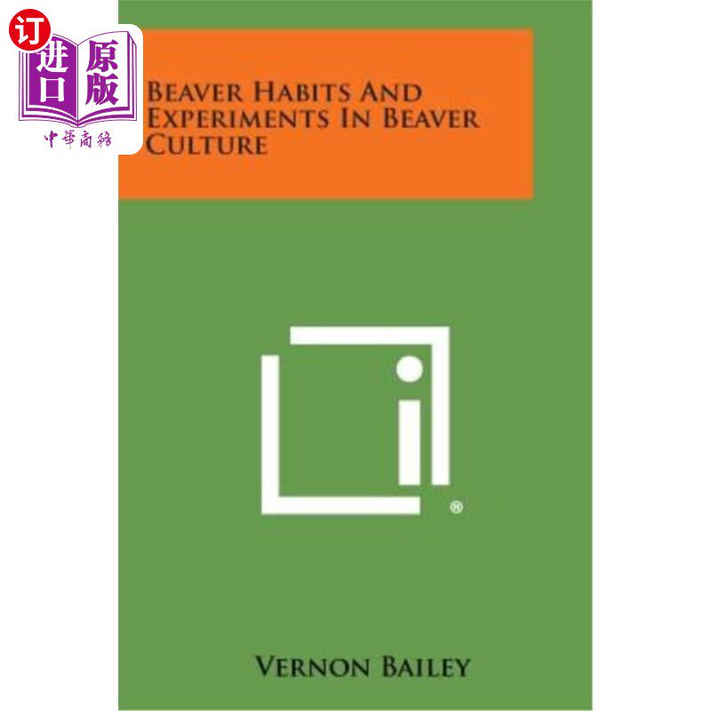 海外直订Beaver Habits and Experiments in Beaver Culture 海狸习性与海狸养殖试验