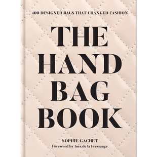 The Handbag Book: 400 Designer Bags That Changed Fashion 进口艺术 手袋之书 改变时尚的400款设计师手袋【中商原版】