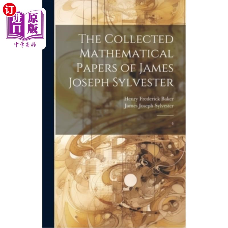 海外直订The Collected Mathematical Papers of James Joseph Sylvester: 4 《詹姆士·约瑟夫·西尔维斯特数学论文集》
