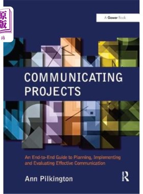 海外直订Communicating Projects: An End-To-End Guide to Planning, Implementing and Evalua 沟通项目：规划、实施和评估