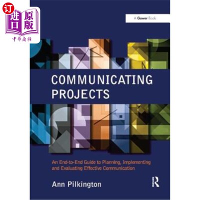 海外直订Communicating Projects: An End-To-End Guide to Planning, Implementing and Evalua 沟通项目：规划、实施和评估