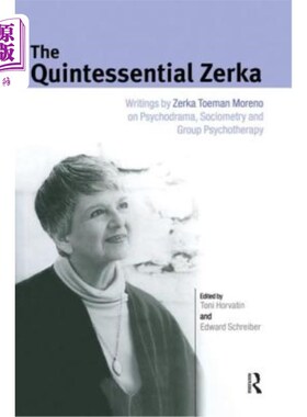 海外直订The Quintessential Zerka: Writings by Zerka Toeman Moreno on Psychodrama, Sociom 《泽尔卡的精髓:泽尔卡·托曼