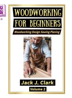海外直订Woodworking for Beginners: Woodworking Design Sawing Planing 初学者木工：木工设计锯刨