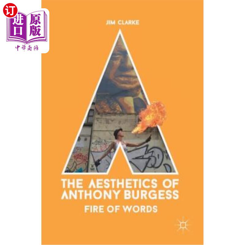 海外直订The Aesthetics of Anthony Burgess: Fire of Words 安东尼·伯吉斯的美学:语言之火