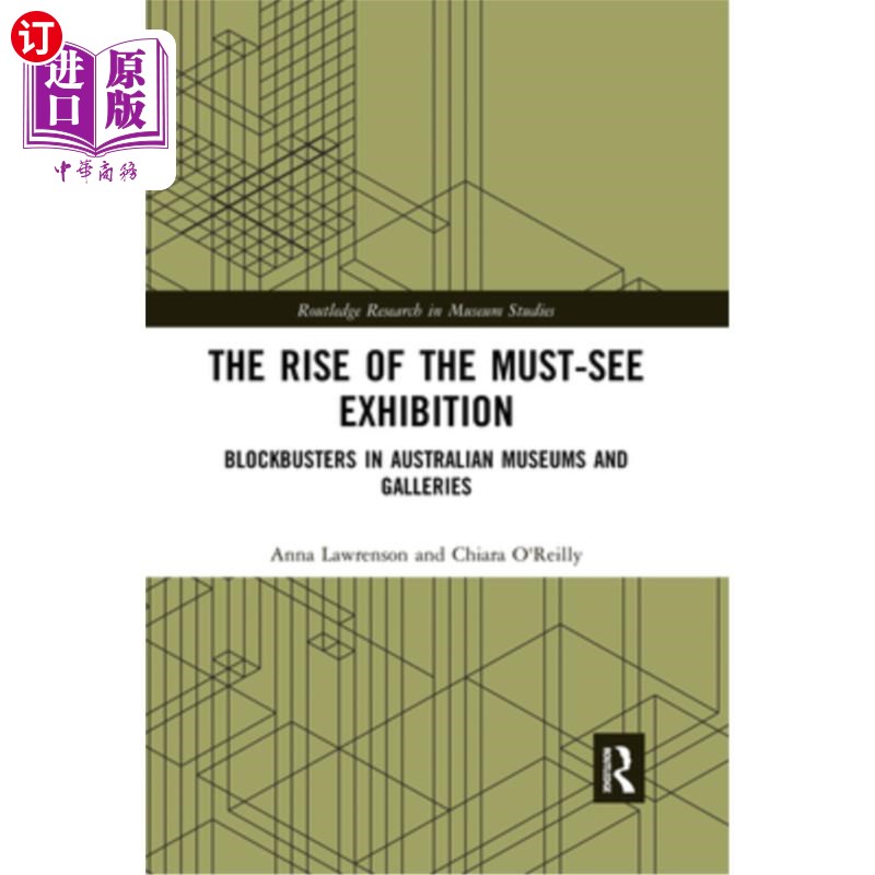 海外直订The Rise of the Must-See Exhibition: Blockbusters in Australian Museums and Gall 必看展览的兴起:澳大利亚博