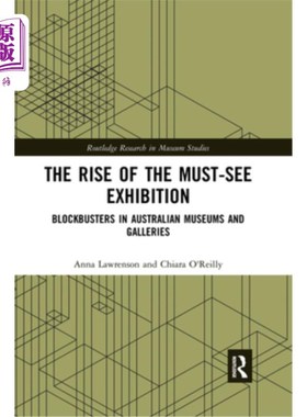 海外直订The Rise of the Must-See Exhibition: Blockbusters in Australian Museums and Gall 必看展览的兴起:澳大利亚博