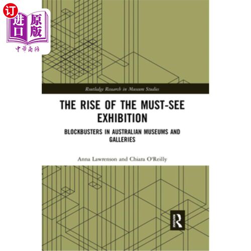 海外直订The Rise of the Must-See Exhibition: Blockbusters in Australian Museums and Gall 必看展览的兴起:澳大利亚博