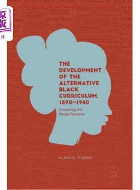 海外直订The Development of the Alternative Black Curriculum, 1890-1940: Countering the M 黑人另类课程的发展，