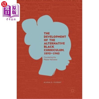海外直订The Development of the Alternative Black Curriculum, 1890-1940: Countering the M 黑人另类课程的发展，