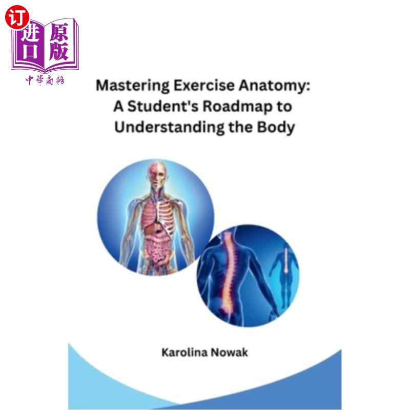 海外直订Mastering Exercise Anatomy: A Student's Roadmap to Understanding the Body 掌握运动解剖学:学生了解身体的路