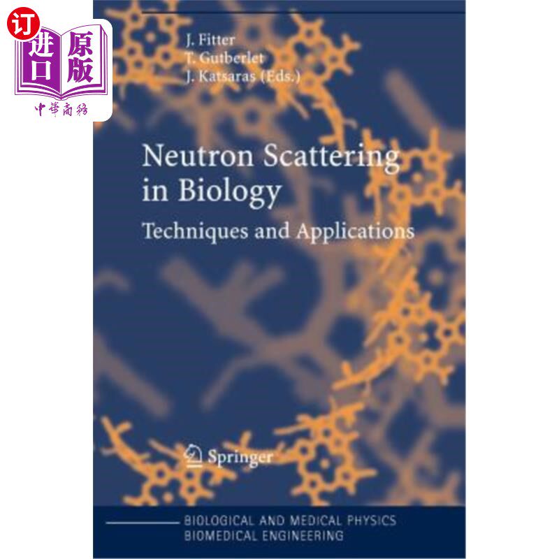 海外直订Neutron Scattering in Biology: Techniques and Applications 生物学中的中子散射：技术与应用