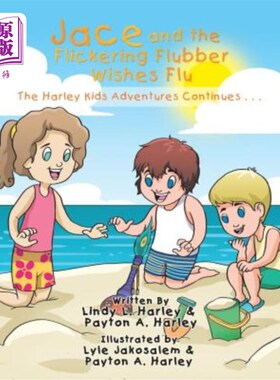海外直订Jace and the Flickering Flubber Wishes Flu: The Harley Kids' Adventures Continue 杰斯和忽隐忽现的笨蛋希望流
