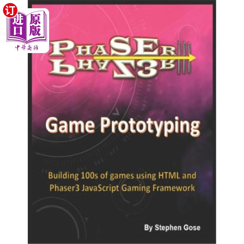 海外直订Phaser III Game Prototyping: Building 100s of games using HTML and Phaser3 JavaS Phaser III