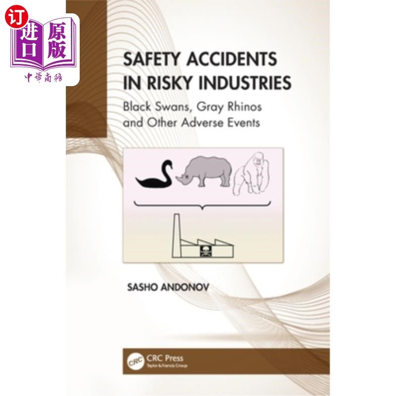 海外直订Safety Accidents in Risky Industries: Black Swans, Gray Rhinos and Other Adverse 高风险行业的安全事故:黑天