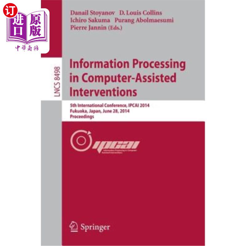 海外直订医药图书Information Processing in Computer-Assisted Interventions: 5th International Con 计算机辅助干预中的