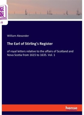 海外直订The Earl of Stirling's Register: of royal letters relative to the affairs of Sco 斯特灵伯爵登记册:记载1615