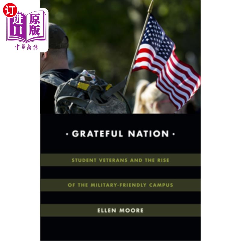 海外直订Grateful Nation: Student Veterans and the Rise of the Military-Friendly Campus 感恩的国家:学生退伍军人和军
