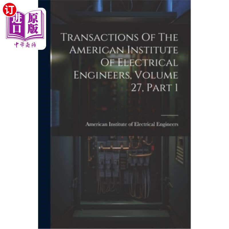海外直订Transactions Of The American Institute Of Electrical Engineers, Volume 27, Part 美国电气工程师学会学报,第