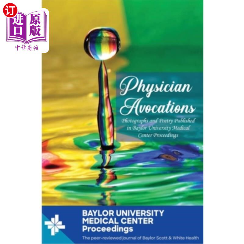 海外直订Physician Avocations: Photographs and Poetry Published in Baylor University Medi 医生业余爱好:发表在贝勒大