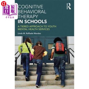 海外直订Cognitive Behavioral Therapy in Schools: A Tiered Approach to Youth Mental Healt 学校认知行为疗法：青少年心