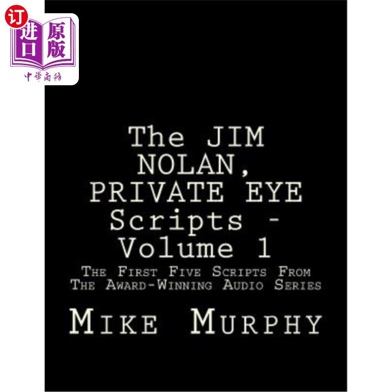 海外直订The JIM NOLAN, PRIVATE EYE Scripts, Volume 1: The First Five Scripts From The Aw 吉姆·诺兰，私家侦探剧本，