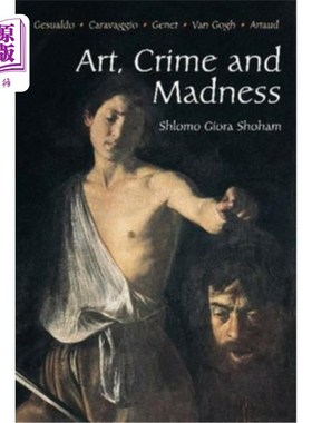 海外直订Art, Crime and Madness: Gesualdo, Carravagio, Genet, Van Gogh, Artaud 艺术、犯罪与疯狂:杰叟尔多、卡拉瓦乔、