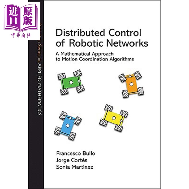 预售 机器人网络的分布控制 动作协调计算的数学研究 Distributed Control of Robotic Networks Francesco Bullo【中商原版】