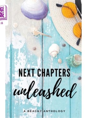 海外直订Next Chapters Unleashed: A Beachy Anthology 下一章释放:海滩选集