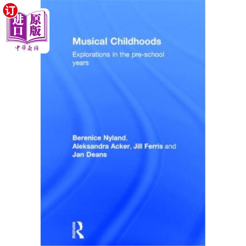 海外直订Musical Childhoods: Explorations in the Pre-School Years 音乐童年：学前教育的探索