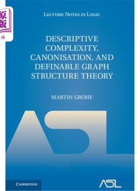 海外直订Descriptive Complexity, Canonisation, and Definable Graph Structure Theory 描述复杂性、规范化和可定义图结构