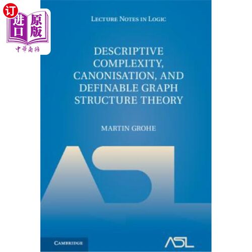 海外直订Descriptive Complexity, Canonisation, and Definable Graph Structure Theory 描述复杂性、规范化和可定义图结构
