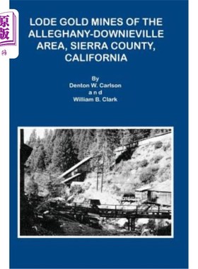 海外直订Lode Gold Mines of the Alleghany Downieville Area, Sierra County, California 加利福尼亚州塞拉县阿勒格尼-唐