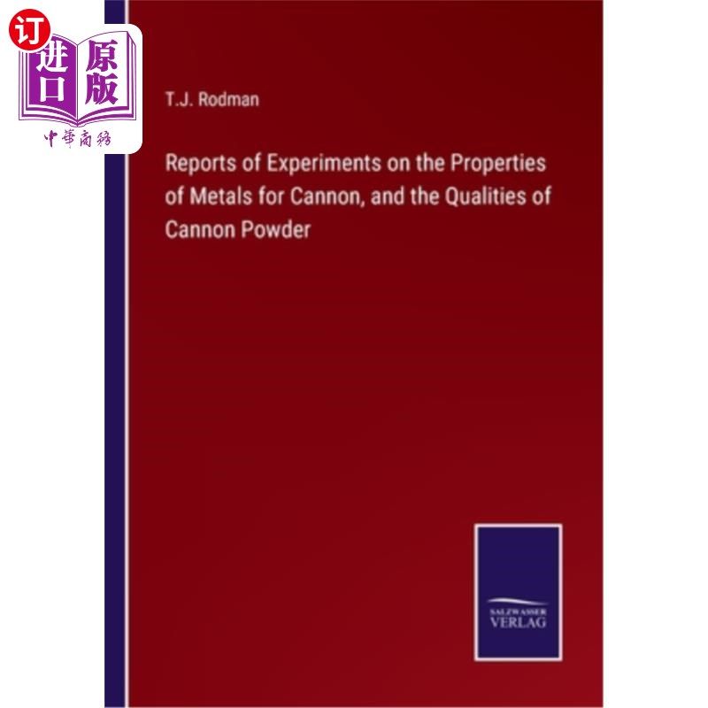 海外直订Reports of Experiments on the Properties of Metals for Cannon, and the Qualities 火炮用金属材料性能及炮粉质