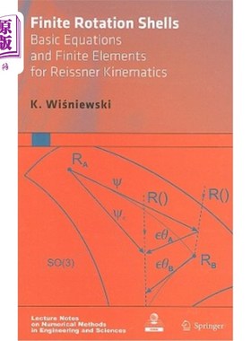 海外直订Finite Rotation Shells: Basic Equations and Finite Elements for Reissner Kinemat 有限旋转壳:Reis