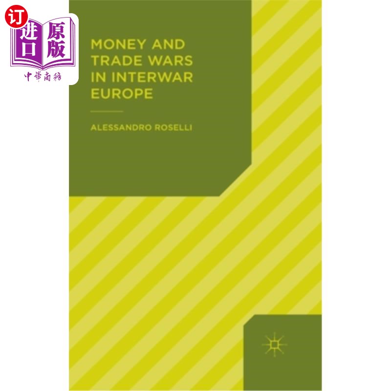 海外直订Money and Trade Wars in Interwar Europe 两次世界大战之间欧洲的货币和贸易战争