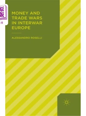 海外直订Money and Trade Wars in Interwar Europe 两次世界大战之间欧洲的货币和贸易战争