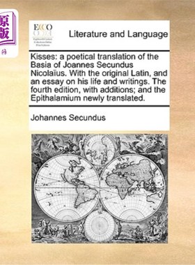 海外直订Kisses: A Poetical Translation of the Basia of Joannes Secundus Nicolaus. with t 吻:乔安内斯·西昆多斯·尼古