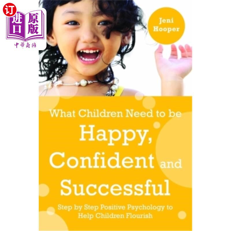 海外直订What Children Need to Be Happy, Confident and Successful: Step by Step Positive 孩子需要什么快乐,自信和成
