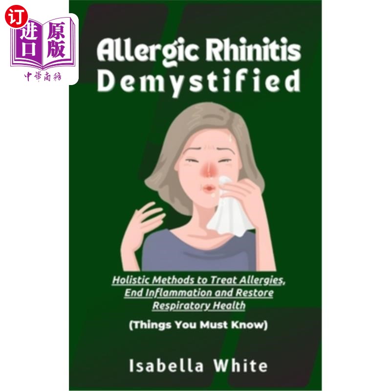 海外直订医药图书Allergic Rhinitis Demystified: Holistic Methods to Treat Allergies, End Inflamma 揭秘过敏性鼻炎：治