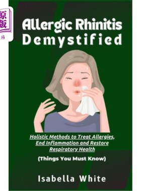 海外直订医药图书Allergic Rhinitis Demystified: Holistic Methods to Treat Allergies, End Inflamma 揭秘过敏性鼻炎：治