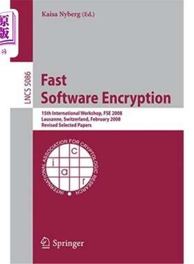 海外直订Fast Software Encryption: 15th International Workshop, Fse 2008, Lausanne, Switz 快速软件加密：第15届国际研