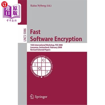 海外直订Fast Software Encryption: 15th International Workshop, Fse 2008, Lausanne, Switz 快速软件加密：第15届国际研