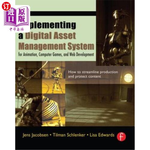 海外直订Implementing a Digital Asset Management System: For Animation, Computer Games, a 实施数字资产管理系统：用于动画