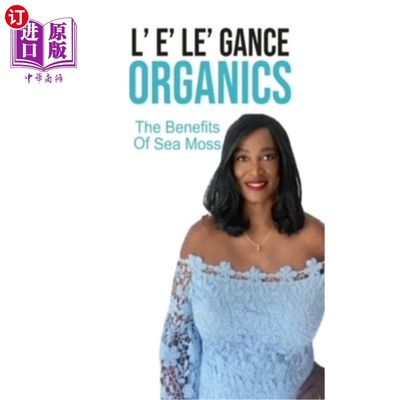 海外直订L' E' Le' Gance Organics the Benefits of Sea Moss L' E' Le' Gance有机物:海苔的好处