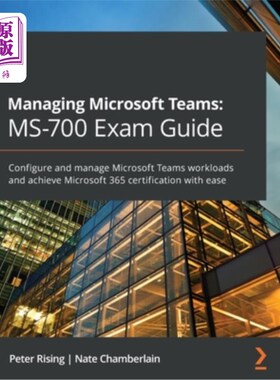 海外直订Managing Microsoft Teams MS-700 Exam Guide: Configure and manage Microsoft Teams 管理Microsof