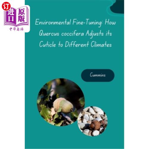 海外直订Environmental Fine-Tuning: How Quercus coccifera Adjusts its Cuticle to Differen 环境微调：栓皮栎如何调整其