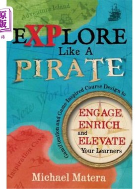 海外直订Explore Like a PIRATE: Gamification and Game-Inspired Course Design to Engage, E 像海盗一样探索：游戏化和游