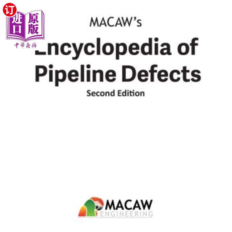 海外直订Macaw's Encyclopedia of Pipeline Defects, Second Edition Macaw管道缺陷百科全书，第二版